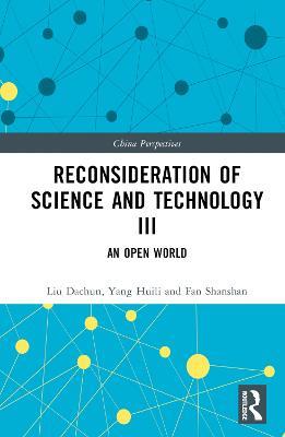 Reconsideration of Science and Technology III: An Open World - Liu Dachun,Yang Huili,Fan Shanshan - cover