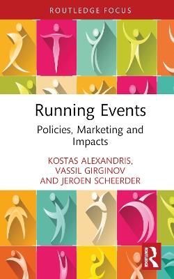 Running Events: Policies, Marketing and Impacts - Vassil Girginov,Kostas Alexandris,Jeroen Scheerder - cover