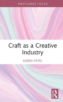 Craft as a Creative Industry - Karen Patel - cover