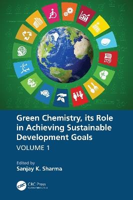 Green Chemistry, its Role in Achieving Sustainable Development Goals, Volume1 - cover