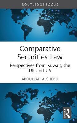 Comparative Securities Law: Perspectives from Kuwait, the UK and US - Abdullah Alshebli - cover
