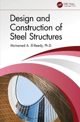 Design and Construction of Steel Structures - Mohamed A. El-Reedy - cover