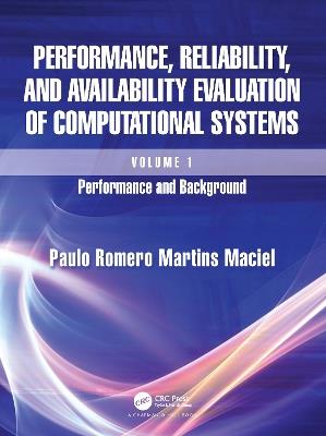 Performance, Reliability, and Availability Evaluation of Computational Systems, Volume I: Performance and Background - Paulo Romero Martins Maciel - cover