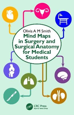Mind Maps in Surgery and Surgical Anatomy for Medical Students - Olivia A M Smith - cover