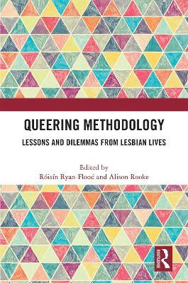 Queering Methodology: Lessons and Dilemmas from Lesbian Lives - cover