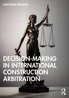 Decision-making in International Construction Arbitration - Haytham Besaiso - cover