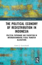 The Political Economy of Redistribution in Indonesia: Political Patronage and Favoritism in Intergovernmental Fiscal Transfer Allocations