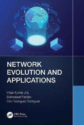 Network Evolution and Applications - Vikas Kumar Jha,Bishwajeet Kumar Pandey,Ciro Rodriguez - cover