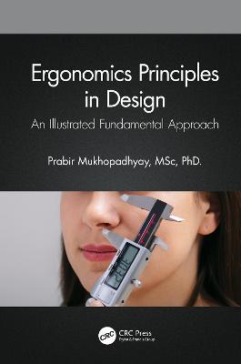 Ergonomics Principles in Design: An Illustrated Fundamental Approach - Prabir Mukhopadhyay - cover