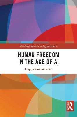 Human Freedom in the Age of AI - Filippo Santoni de Sio - cover