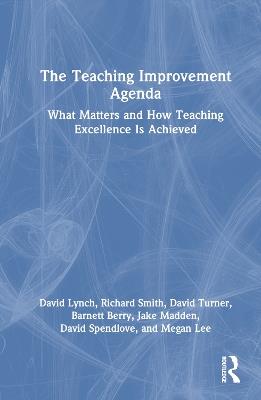 The Teaching Improvement Agenda: What Matters and How Teaching Excellence Is Achieved - David Lynch,Richard Smith,David Turner - cover