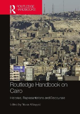 Routledge Handbook on Cairo: Histories, Representations and Discourses - cover