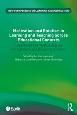 Motivation and Emotion in Learning and Teaching across Educational Contexts: Theoretical and Methodological Perspectives and Empirical Insights