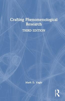 Crafting Phenomenological Research - Mark D. Vagle - cover