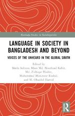 Language in Society in Bangladesh and Beyond: Voices of the Unheard in the Global South