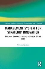 Management System for Strategic Innovation: Building Dynamic Capabilities View of the Firm