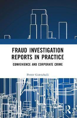 Fraud Investigation Reports in Practice: Convenience and Corporate Crime - Petter Gottschalk - cover