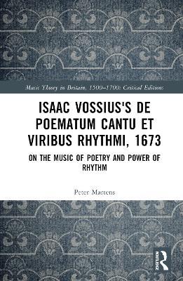 Isaac Vossius's De poematum cantu et viribus rhythmi, 1673: On the Music of Poetry and Power of Rhythm - Peter Martens - cover