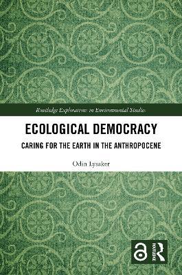 Ecological Democracy: Caring for the Earth in the Anthropocene - Odin Lysaker - cover