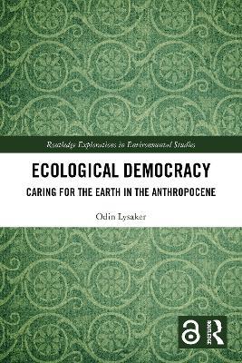 Ecological Democracy: Caring for the Earth in the Anthropocene - Odin Lysaker - cover