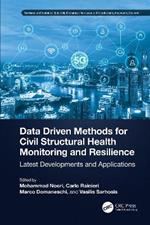 Data Driven Methods for Civil Structural Health Monitoring and Resilience: Latest Developments and Applications