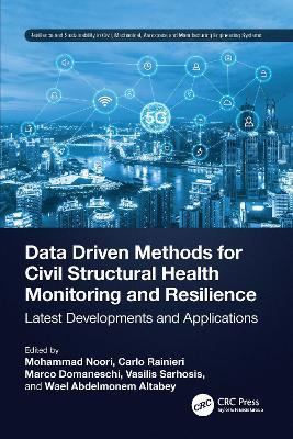 Data Driven Methods for Civil Structural Health Monitoring and Resilience: Latest Developments and Applications - cover