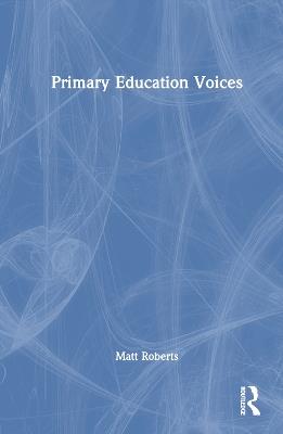 Primary Education Voices - Matt Roberts - cover