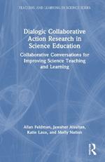 Dialogic Collaborative Action Research in Science Education: Collaborative Conversations for Improving Science Teaching and Learning
