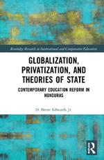 Globalization, Privatization, and the State: Contemporary Education Reform in Post-Colonial Contexts