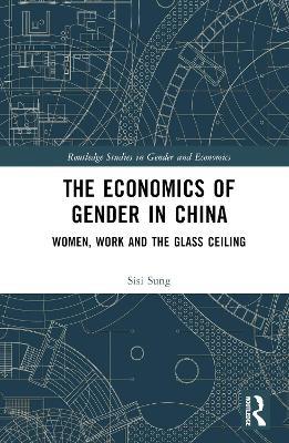 The Economics of Gender in China: Women, Work and the Glass Ceiling - Sisi Sung - cover