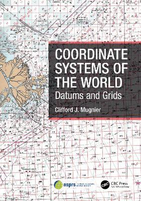 Coordinate Systems of the World: Datums and Grids - Clifford J. Mugnier - cover