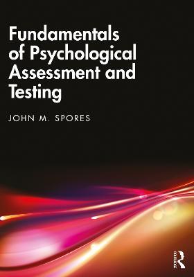 Fundamentals of Psychological Assessment and Testing - John M. Spores - cover