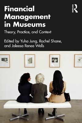 Financial Management in Museums: Theory, Practice, and Context - cover