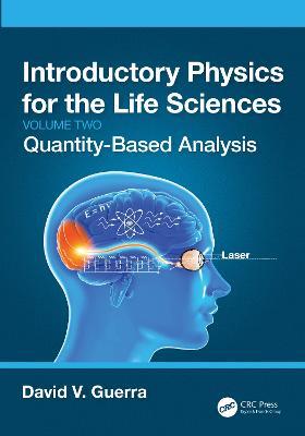 Introductory Physics for the Life Sciences: (Volume 2): Quantity-Based Analysis - David V. Guerra - cover