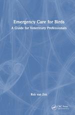 Emergency Care for Birds: A Guide for Veterinary Professionals