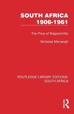 South Africa 1906–1961: The Price of Magnanimity - Nicholas Mansergh - cover