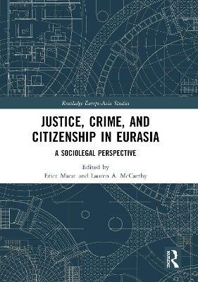 Justice, Crime, and Citizenship in Eurasia: A Sociolegal Perspective - cover
