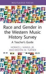 Race and Gender in the Western Music History Survey: A Teacher's Guide