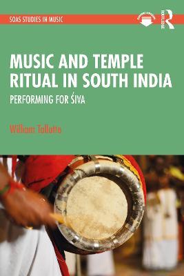 Music and Temple Ritual in South India: Performing for Siva - William Tallotte - cover
