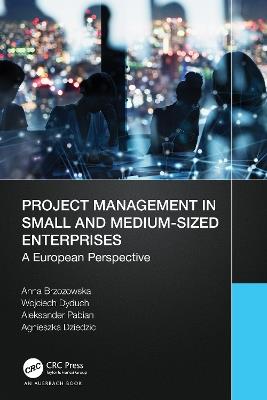 Project Management in Small and Medium-Sized Enterprises: A European Perspective - Anna Brzozowska,Wojciech Dyduch,Aleksander Pabian - cover