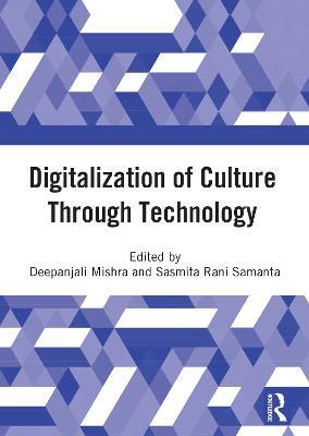 Digitalization of Culture Through Technology: Proceedings of the International Online Conference On Digitalization And Revitalization Of Cultural Heritage Through Information Technology- ICDRCT-21, 23-24 Nov 2021, KIIT University, Bhubaneswar - cover