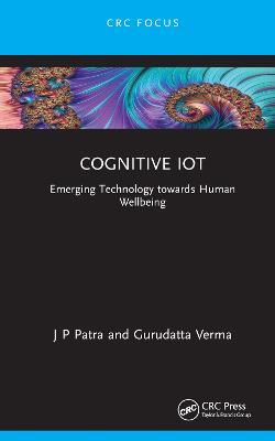 Cognitive IoT: Emerging Technology towards Human Wellbeing - J P Patra,Gurudatta Verma - cover