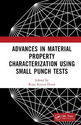 Advances in Material Property Characterization using Small Punch Tests - cover