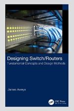 Designing Switch/Routers: Fundamental Concepts and Design Methods