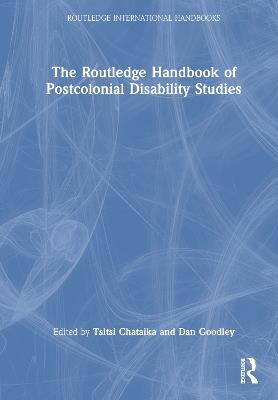 The Routledge Handbook of Postcolonial Disability Studies - cover
