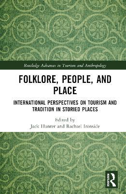 Folklore, People, and Places: International Perspectives on Tourism and Tradition in Storied Places - cover