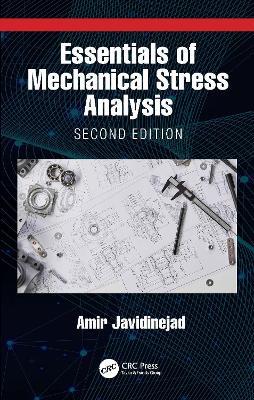 Essentials of Mechanical Stress Analysis - Amir Javidinejad - cover