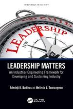 Leadership Matters: An Industrial Engineering Framework for Developing and Sustaining Industry