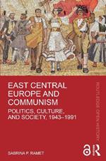 East Central Europe and Communism: Politics, Culture, and Society, 1943–1991