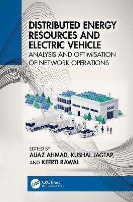 Distributed Energy Resources and Electric Vehicle: Analysis and Optimisation of Network Operations - cover
